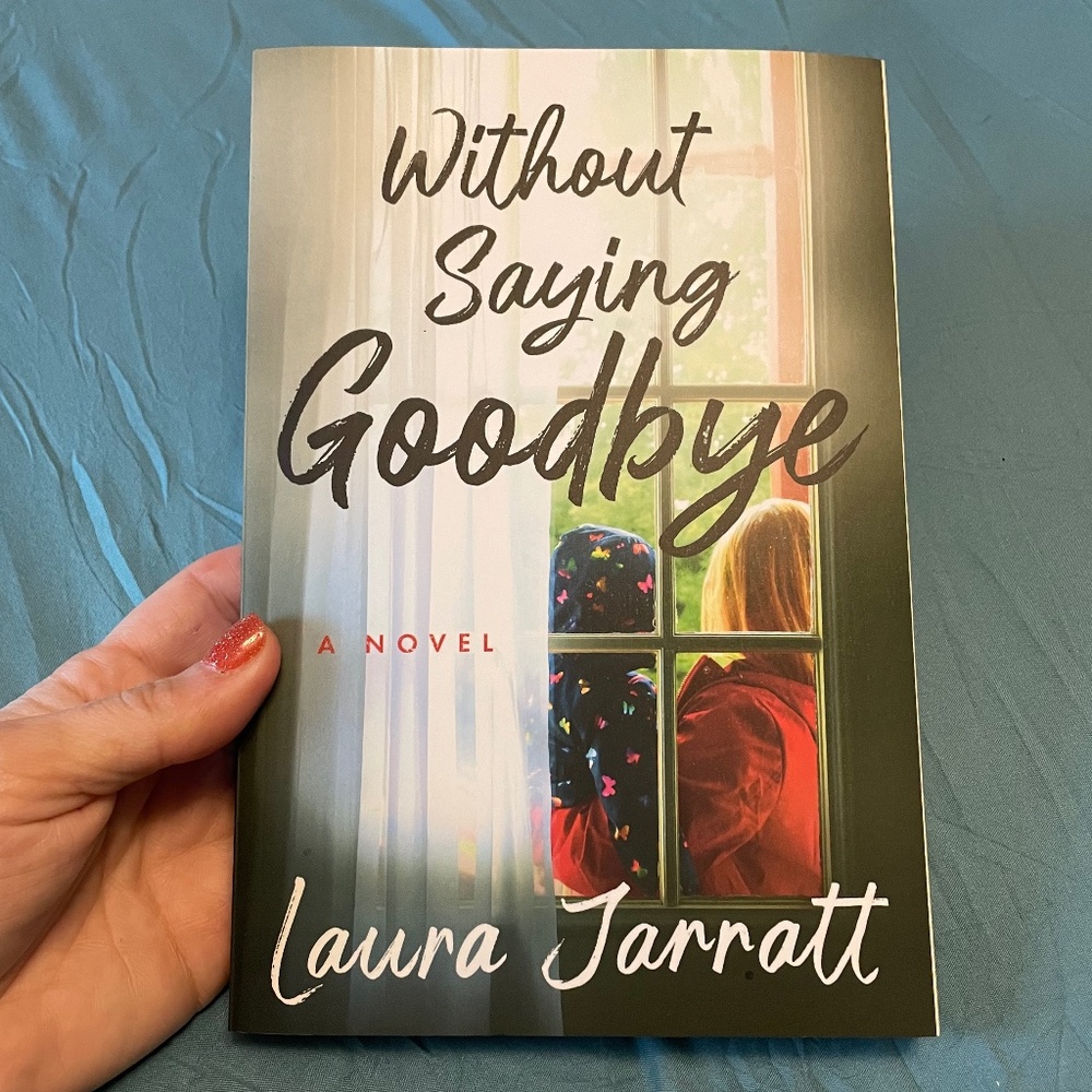 📖 Without Saying Goodbye by: Laura Jarratt